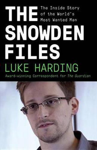 Cover image for The Snowden Files: The Inside Story of the World's Most Wanted Man