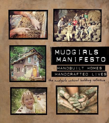 Cover image for Mudgirls Manifesto: Handbuilt Homes, Handcrafted Lives