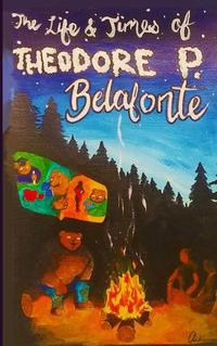 Cover image for The Life and Times of Theodore P. Belafonte