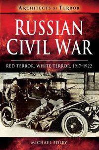 Cover image for Russian Civil War: Red Terror, White Terror, 1917-1922