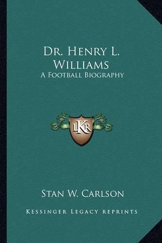 Dr. Henry L. Williams: A Football Biography