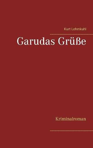 Garudas Grusse: Kriminalroman