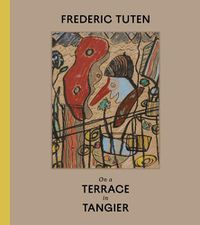 Cover image for Frederic Tuten: On a Terrace in Tangier - Works on Cardboard
