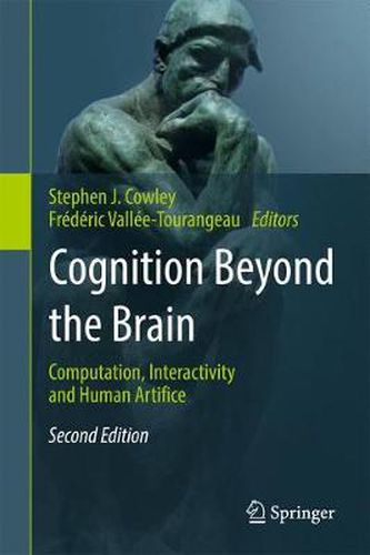 Cognition Beyond the Brain: Computation, Interactivity and Human Artifice