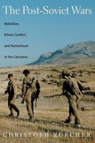 Cover image for The Post-Soviet Wars: Rebellion, Ethnic Conflict, and Nationhood in the Caucasus