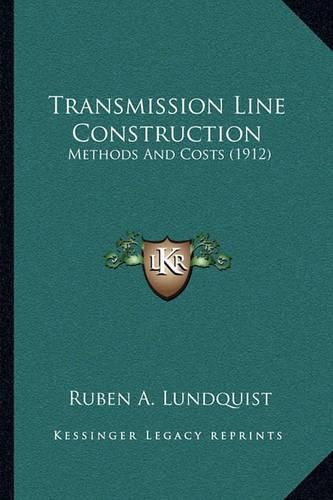 Cover image for Transmission Line Construction: Methods and Costs (1912)