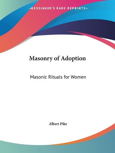 Cover image for Masonry of Adoption: (Masonic Rituals for Women)