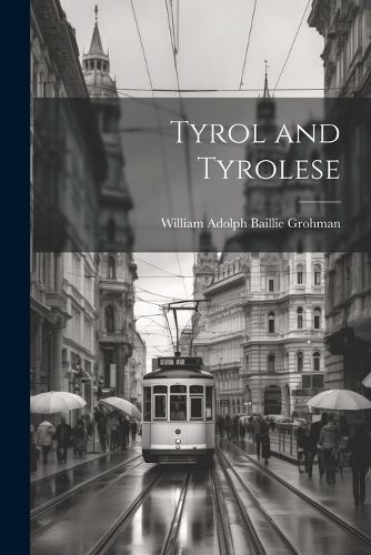 Cover image for Tyrol and Tyrolese