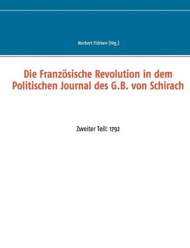 Cover image for Die Franzoesische Revolution in dem Politischen Journal des G.B. von Schirach: Zweiter Teil: 1792