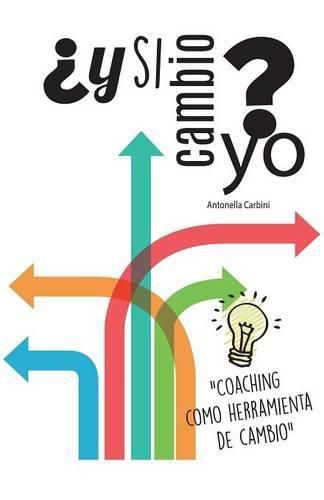 Cover image for ?y Si Cambio Yo?: Coaching Como Herramienta de Cambio