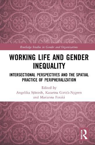 Cover image for Working Life and Gender Inequality: Intersectional Perspectives and the Spatial Practices of Peripheralization