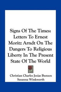 Cover image for Signs of the Times: Letters to Ernest Moritz Arndt on the Dangers to Religious Liberty in the Present State of the World