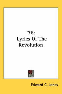 Cover image for 76: Lyrics of the Revolution