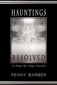 Cover image for Hauntings Resolved: A Step by Step Guide