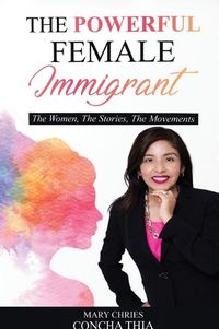 Cover image for The Powerful Female Immigrant