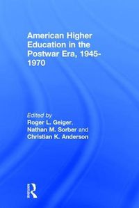 Cover image for American Higher Education in the Postwar Era, 1945-1970