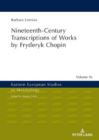 Cover image for Nineteenth-Century Transcriptions of Works by Fryderyk Chopin