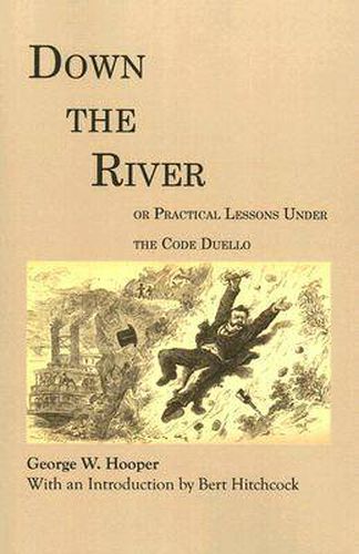 Cover image for Down the River: Or Practical Lessons Under the Code Duello