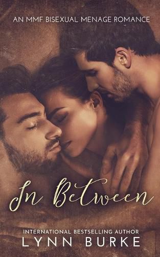 Cover image for In Between: A Steamy MMF Bisexual Menage Romance