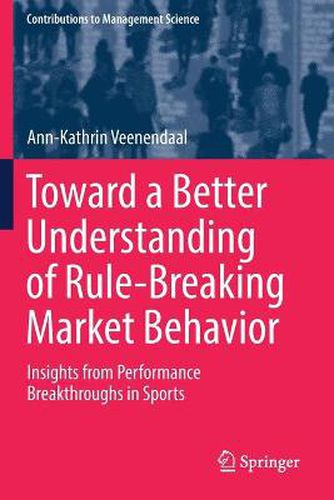 Cover image for Toward a Better Understanding of Rule-Breaking Market Behavior: Insights from Performance Breakthroughs in Sports