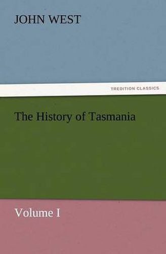 Cover image for The History of Tasmania, Volume I