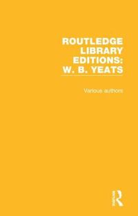 Cover image for Routledge Library Editions: W. B. Yeats