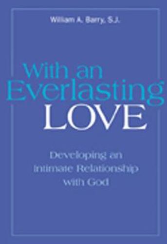 Cover image for With an Everlasting Love: Developing an Intimate Relationship with God