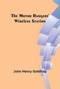 Cover image for The Motor Rangers' Wireless Station