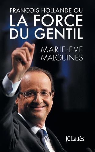 Cover image for Francois Hollande ou la force du gentil