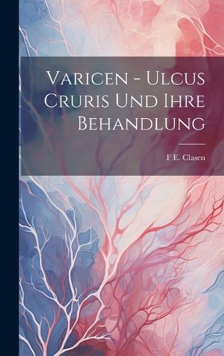 Cover image for Varicen - Ulcus Cruris Und Ihre Behandlung