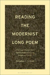 Cover image for Reading the Modernist Long Poem: John Cage, Charles Olson and the Indeterminacy of Longform Poetics