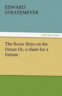 Cover image for The Rover Boys on the Ocean Or, a Chase for a Fortune