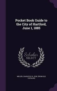 Cover image for Pocket Book Guide to the City of Hartford, June 1, 1885