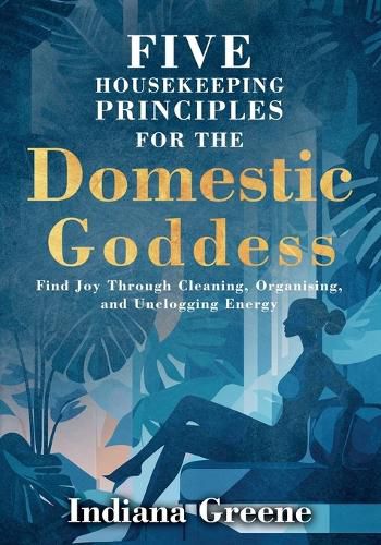 Cover image for Five Housekeeping Principles for the Domestic Goddess