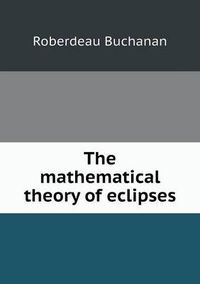 Cover image for The mathematical theory of eclipses