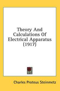 Cover image for Theory and Calculations of Electrical Apparatus (1917)