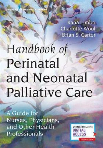 Cover image for Handbook of Perinatal and Neonatal Palliative Care: A Guide for Nurses, Physicians, and Other Health Professionals