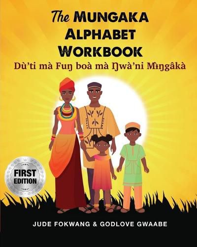 Cover image for The Mungaka Alphabet Workbook: Du&#768;'ti ma&#768; Fu&#331; boa&#768; ma&#768; &#330;wa&#768;'ni M&#616;&#768;&#331;ga&#770;ka&#768;