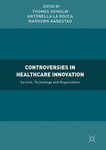 Cover image for Controversies in Healthcare Innovation: Service, Technology and Organization