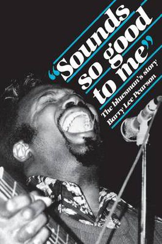 Cover image for Sounds So Good to Me: The Bluesman's Story