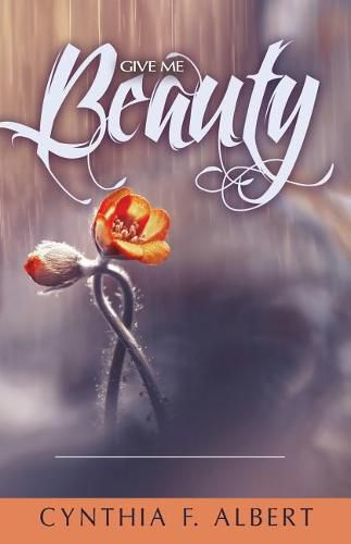 Cover image for Give Me Beauty: 21 Days of Beauty for Ashes