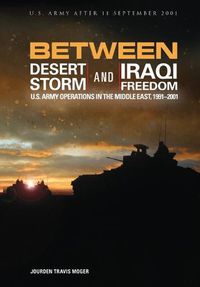 Cover image for Between Desert Storm and Iraqi Freedom