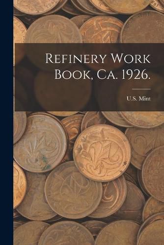 Cover image for Refinery Work Book, Ca. 1926.