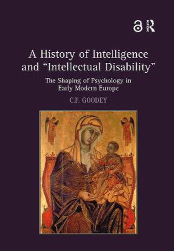 Cover image for A History of Intelligence and  Intellectual Disability: The Shaping of Psychology in Early Modern Europe