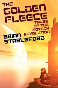 Cover image for The Golden Fleece and Other Tales of the Biotech Revolution