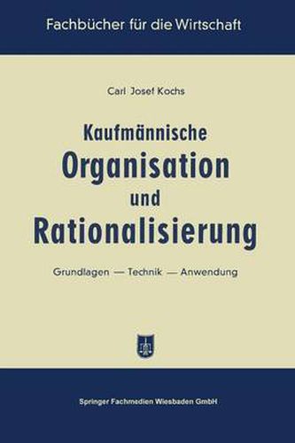 Kaufmannische Organisation Und Rationalisierung: Grundlagen -- Technik -- Anwendung