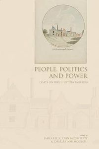 Cover image for People, Politics and Power: Essays on Irish History 1660-1850 in Honour of James I. McGuire