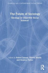 Cover image for The Future of Sociology: Ideology or Objective Social Science?