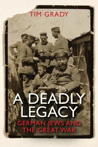 A Deadly Legacy: German Jews and the Great War