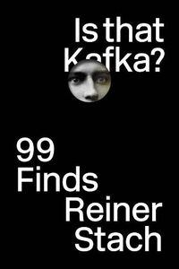 Cover image for Is that Kafka?: 99 Finds